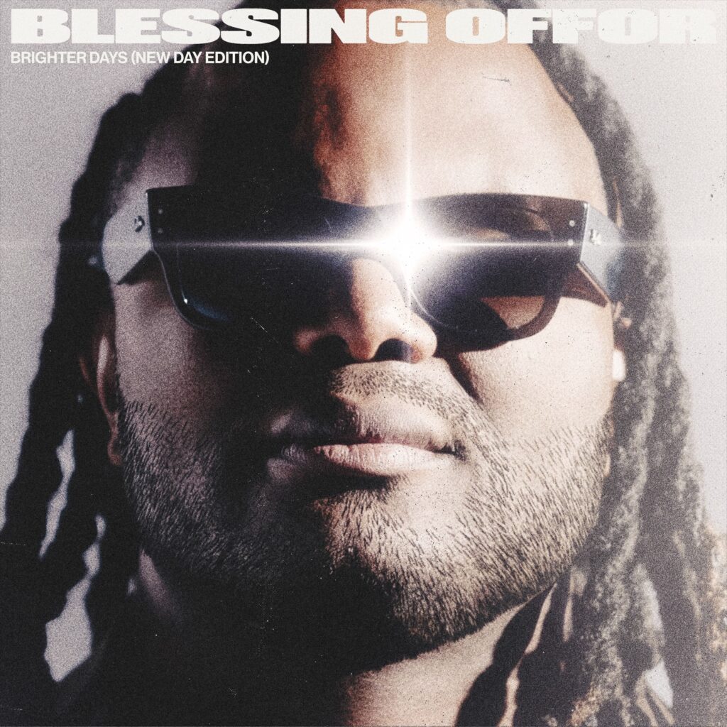 Blessing Offor – Brighter Days (New Day Edition)